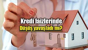 Konut kredisi kullanacaklar dikkat! Kredi faizleri yavaşladı mı?