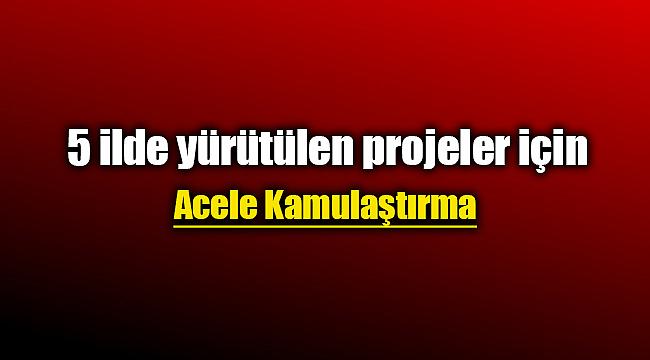 5 ilde acele kamulaştırma