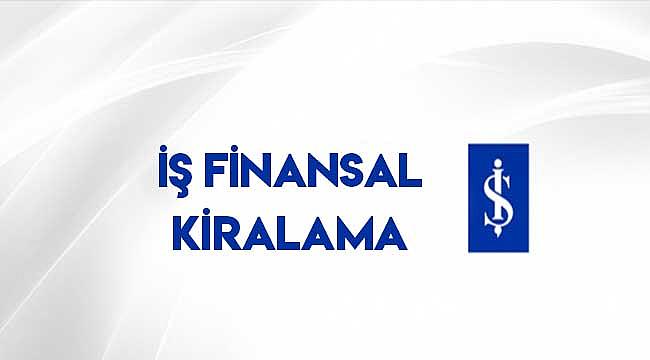 İş Finansal Kiralama'nın kredi notu açıklandı
