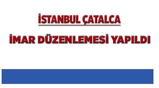 İstanbul Çatalca'da İmar Planı Düzenlemesi