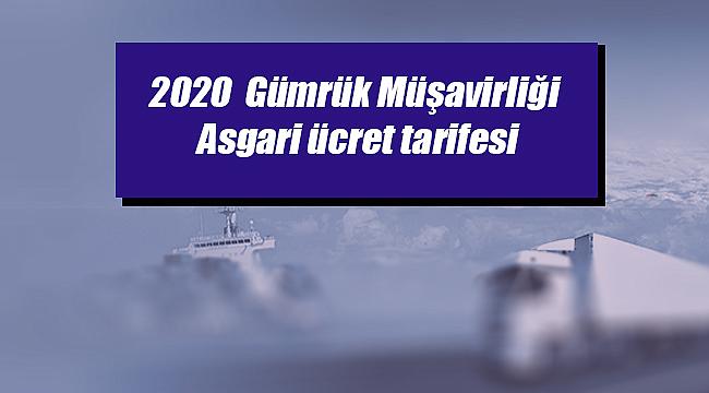 2020 yılı Gümrük Müşavirliği Asgari ücret tarifesi