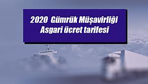 2020 yılı Gümrük Müşavirliği Asgari ücret tarifesi