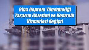 Bina Deprem Yönetmeliği Kapsamında Yapılacak Tasarım Gözetimi ve Kontrolü Hizmetleri değişti