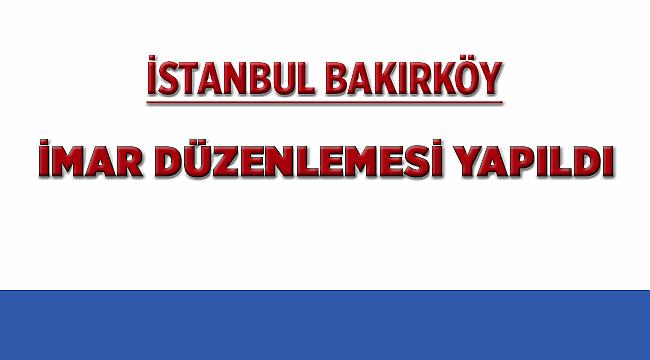 İstanbul Bakırköy'de İmar Planı Düzenlemesi