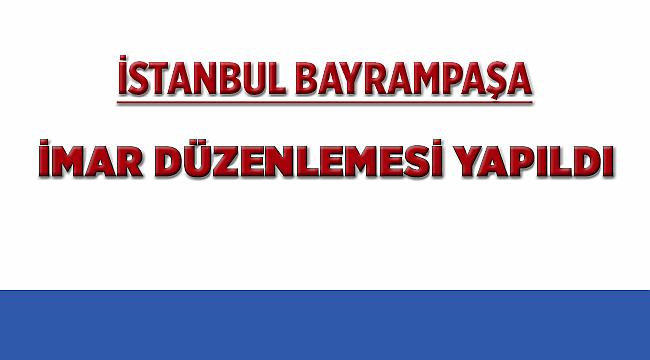 İstanbul Bayrampaşa'da İmar Planı Düzenlemesi