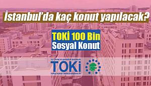 İstanbul TOKİ sosyal konutları hangi ilçelerde olacak? TOKİ İstanbul 100 Bin konut başvuru şartları