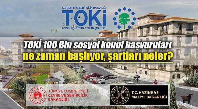 TOKİ 100.000 sosyal konut başvuruları ne zaman başlıyor, şartları neler? 2020 TOKİ projeleri...