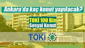 TOKİ 100 Bin sosyal konut Ankara başvuru şartları! TOKİ Ankara konut sayısı, ilçeleri belli oldu...