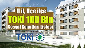TOKİ, hangi illerde 100 Bin sosyal konut satacak? İl il, ilçe ilçe TOKİ 100000 sosyal konut projeleri...