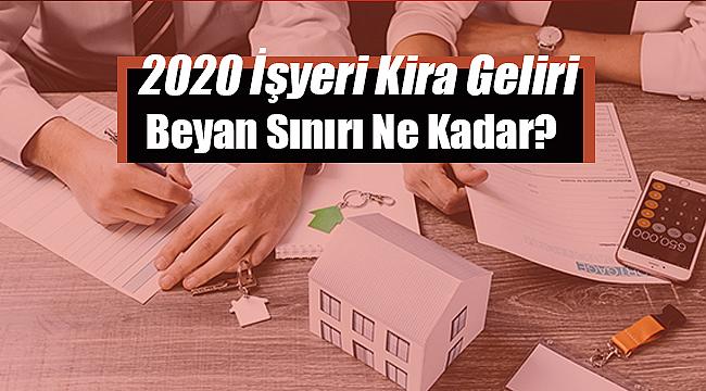 2020 işyeri kira geliri beyan sınırı belli oldu mu?
