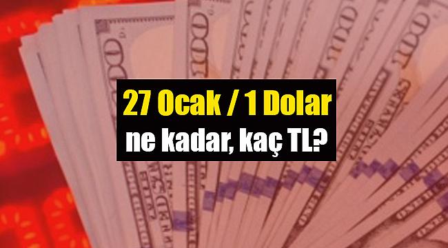 27 Ocak 1 dolar ne kadar, kaç TL oldu? Güncel döviz kurları Euro/Dolar alış satış fiyatı...