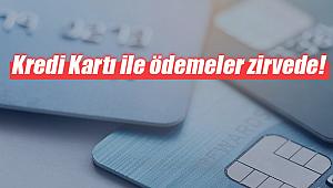 Kredi Kartı ile ödemeler zirvede!