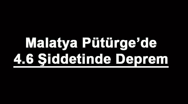 Son Dakika: Malatya Pütürge merkezli 4.6 büyüklüğünde deprem meydana geldi!