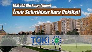 100 Bin konut ikinci kura heyecanı! TOKİ İzmir Seferihisar kura çekilişi nerede, saat kaçta yapılacak?