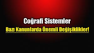 Coğrafi Bilgi Sistemleri ve Bazı Kanunlarda Önemli Değişiklikler