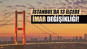 İstanbul imar planlarına 13 ilçe eklendi! İşte askıya çıkan yeni imar düzenlemeleri...