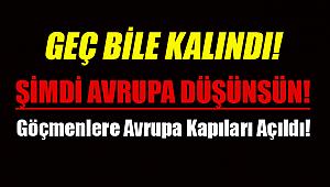 Şimdi Avrupa düşünsün: Göçmenlere Avrupa kapısı açıldı! Tüm mülteciler için Türkiye sınır kapılarının açılması kararı verildi!