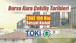 TOKİ Bursa 100 Bin sosyal konut kura takvimi! Hangi ilçede kura çekiliş tarihi ne zaman?