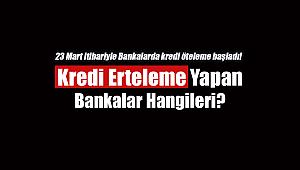 2020 Kredi erteleme yapan bankalar hangileri?
