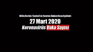 Bakan Koca Bilim Kurulu toplantısı sonrası Koronavirüs ölümlü vaka sayısını açıkladı! İşte 27.03.2020 son vaka sayısı...