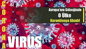 Son Dakika: Avrupa'nın göbeğinde o ülke koronavirüs yüzünden tamamen karantinaya alındı!