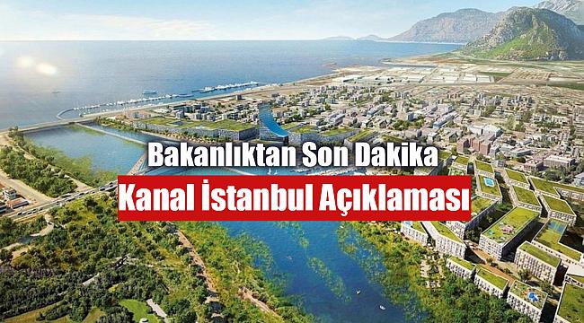 Son Dakika Kanal İstanbul açıklaması!
