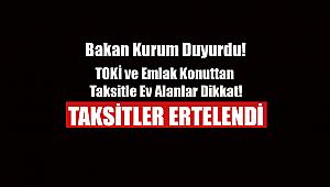 Son Dakika: TOKİ ve Emlak Konut projelerinden ev alanlar dikkat! Taksitler ertelendi...