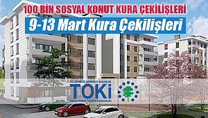 TOKİ 100 Bin sosyal konut kura çekilişi 9-13 Mart 2020 haftanın çekilişleri