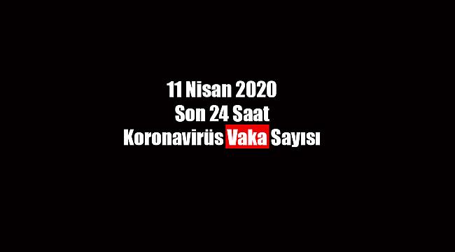 11 Nisan tarihli koronavirüs vaka sayısı açıklandı! 95 kişi daha yaşamını yitirdi...
