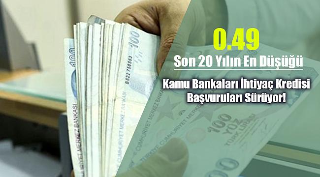 3 kamu bankası 0.49 faiz oranı ile 20 yılın en düşük ihtiyaç kredisini veriyor!