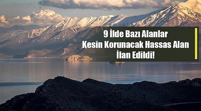 9 ilde yer alan bazı alanlar Kesin Korunacak Hassas Alan ilan edildi