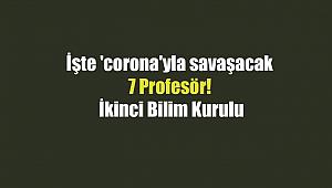 Koronavirüs ile mücadele edecek 7 kişilik 'İkinci Bilim Kurulu' iş başı yapıyor...