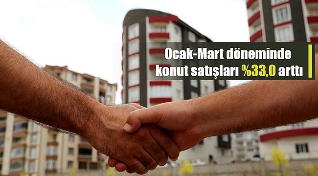 Ocak-Mart döneminde konut satışları %33,0 arttı