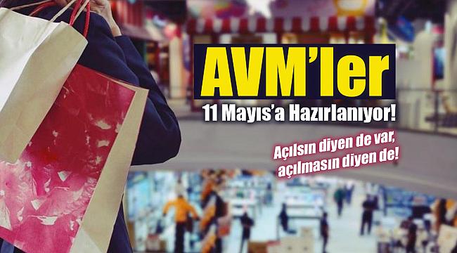 AVM'ler açılsın mı, açılırsa nasıl yeni tedbirler uygulanacak?