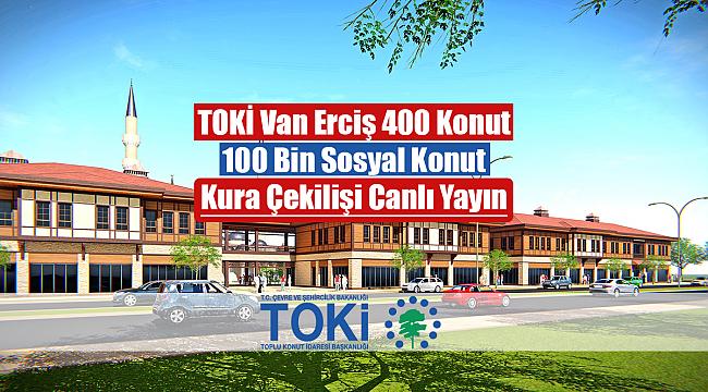 TOKİ Van Erciş 400 konutun hak sahipleri açıklandı