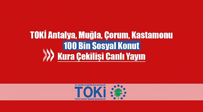 TOKİ 100 Bin sosyal konut hak sahipliği belirleme işlemi