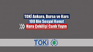 TOKİ Ankara, Bursa ve Kars kura çekilişi canlı yayını kura sonuçları listesi (100 Bin sosyal konut)