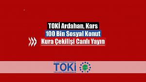 TOKİ Ardahan ve Kars konut kura çekilişi canlı yayını kura sonuçları (100 Bin sosyal konut)