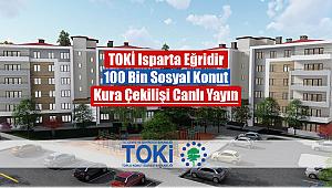 TOKİ Isparta Eğridir 2+1, 3+1 kura çekilişi canlı yayın izle (100 Bin sosyal konut)