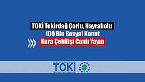 TOKİ Tekirdağ kura çekilişi canlı yayını kura sonuçları isim listeleri (100 Bin sosyal konut)