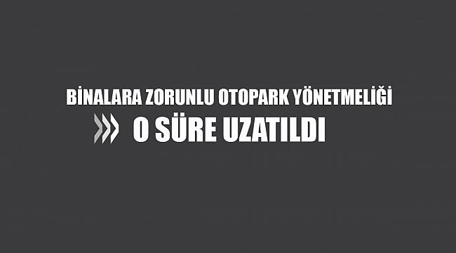 Zorunlu otopark yönetmeliği uzatıldı