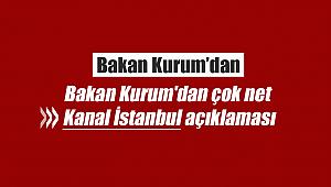 Bakan Kurum'dan çok net Kanal İstanbul açıklaması