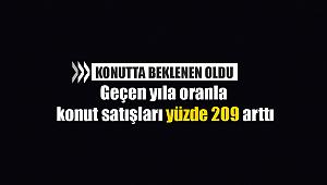 Konutta beklenen oldu! Geçen yıla oranla konut satışları yüzde 209 arttı