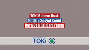 TOKİ Bolu ve Uşak kura çekimi canlı izle! TOKİ 100 Bin Sosyal Konut kura sonuçları isim listesi