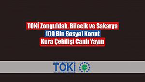 TOKİ Zonguldak, Bilecik ve Sakarya kura çekilişi canlı yayını! TOKİ 100 Bin Sosyal Konut kura sonuçları