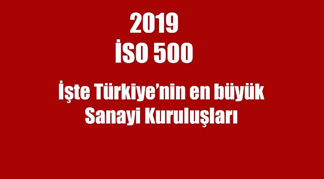 Türkiye’nin 500 Büyük Sanayi Kuruluşu (2019) İSO 500 listesi açıklandı