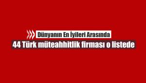 44 Türk müteahhitlik firması o listede