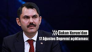 Bakan Kurum'dan 17 Ağustos depremi açıklaması