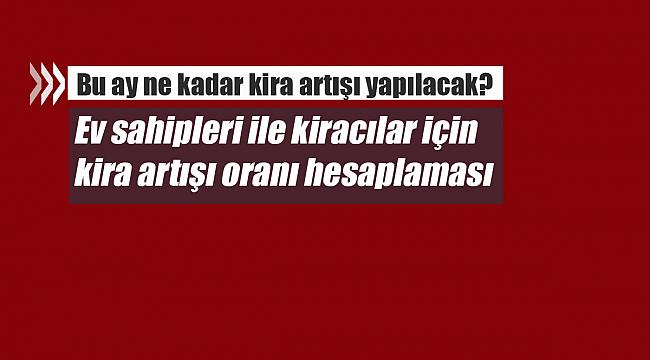 Ev sahipleri ile kiracılar için kira artışı oranı hesaplaması