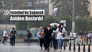 İstanbul'da gök gürültülü sağanak yağış! Aniden bastırdı...